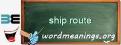 WordMeaning blackboard for ship route
